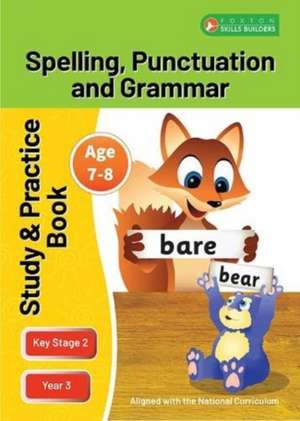 KS2 Spelling, Grammar & Punctuation Study and Practice Book for Ages 7-8 (Year 3) Perfect for learning at home or use in the classroom de Foxton Books