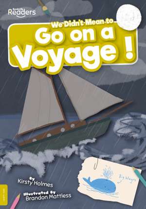 We Didn't Mean to Go on a Voyage! de Kirsty Holmes