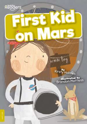 First Kid on Mars de Kirsty Holmes