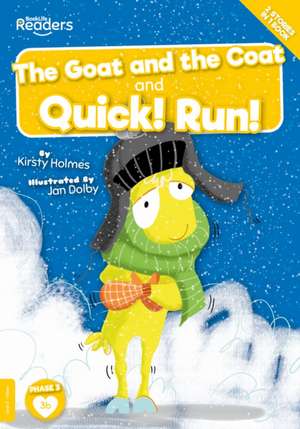 The Goat and the Coat and Quick! Run! de Kirsty Holmes