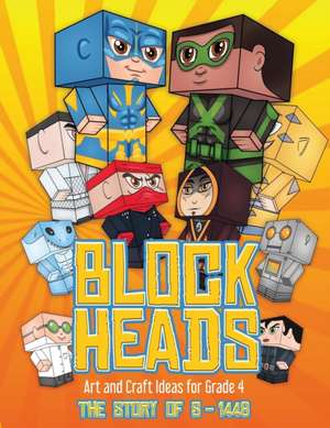 Art and Craft Ideas for Grade 4 (Block Heads - The Story of S-1448) de James Manning