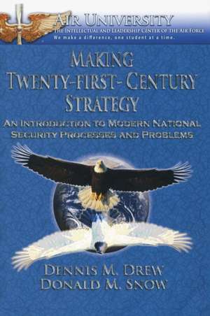 Making Twenty-First-Century Strategy de Dennis M. Drew