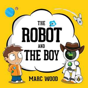 The Robot and The Boy de Marc Wood