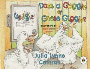 Does a Gaggle of Geese Giggle? de Julia L. Cothran