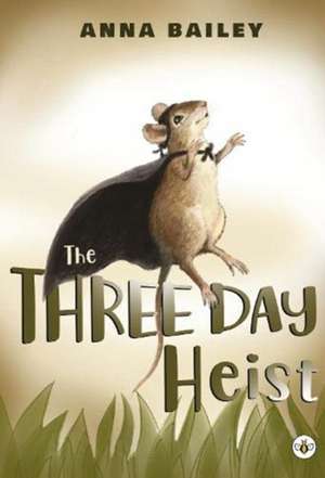 Bailey, A: The Three Day Heist de Anna Bailey