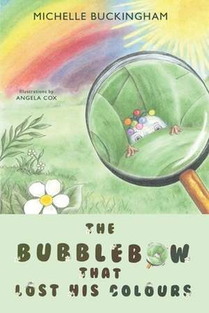 The Bubblebow That Lost His Colours de Michelle Buckingham