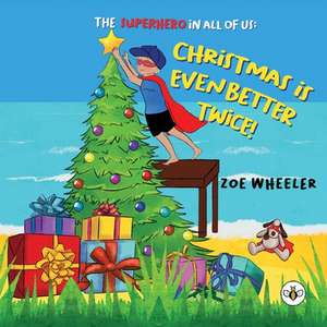 The Superhero in All of Us: Christmas is Even Better Twice! de Zoe Wheeler