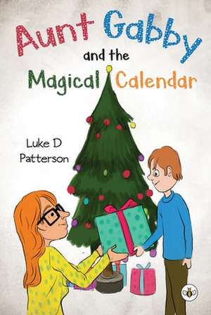 Aunt Gabby and the Magical Calendar de Luke Patterson