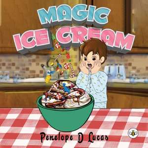 Magic Ice Cream de Penelope D. Lucas