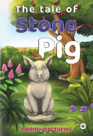 The Tale of Stone Pig de Pierina Matthews