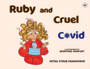 Ruby and Cruel Covid de Mitra Strub Panahpour