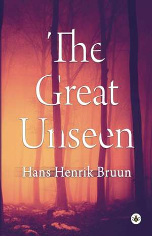 The Great Unseen de H. H. Bruun