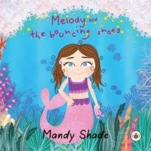 Melody and the Bouncing Shoes de Mandy Shade