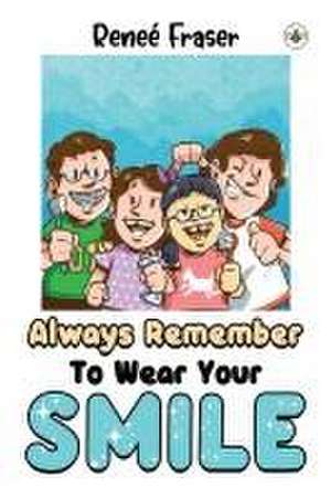 Always Remember To Wear Your Smile de Renee Fraser