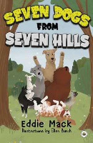 Seven Dogs from Seven Hills de Eddie Mack