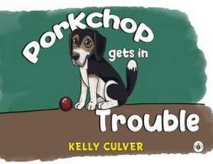 Porkchop Gets in Trouble de Kelly Culver