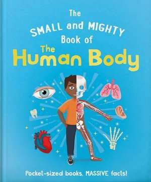 The Small and Mighty Book of the Human Body de Hippo! Orange