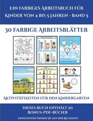 Aktivitätsseiten für den Kindergarten (Ein farbiges Arbeitsbuch für Kinder von 4 bis 5 Jahren - Band 5) de Jessica Windham