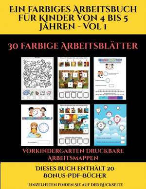 Vorkindergarten Druckbare Arbeitsmappen (Ein farbiges Arbeitsbuch für Kinder von 4 bis 5 Jahren - Vol 1) de Jessica Windham