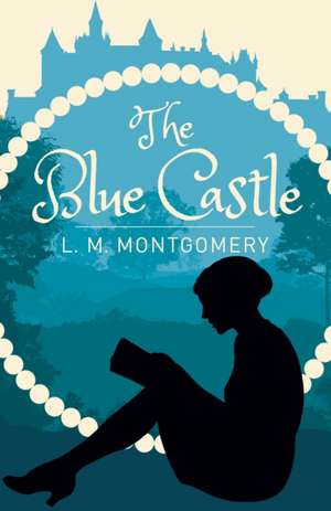 The Blue Castle de Lucy Maud Montgomery