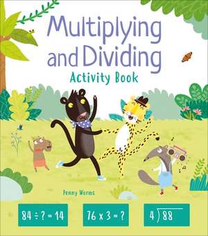 Multiplying and Dividing Activity Book de Penny Worms