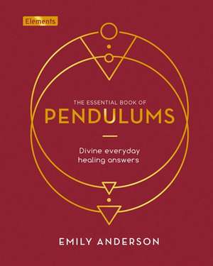 Anderson, E: Essential Book of Pendulums