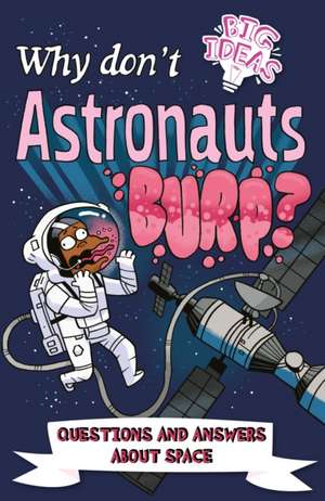 Why Don't Astronauts Burp? de Anne Rooney