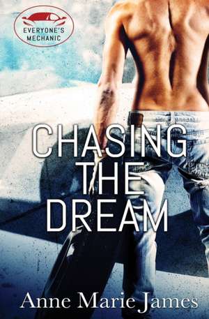 Chasing the Dream de Anne Marie James