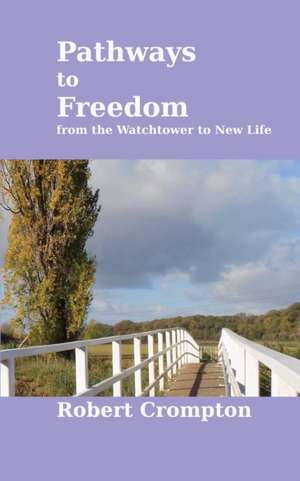 Pathways to Freedom de Robert Crompton