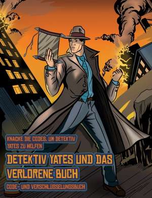 Code- und Verschlüsselungsbuch (Detektiv Yates und das verlorene Buch) de James Manning