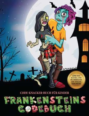 Code-Knacker-Buch für Kinder (Frankensteins Codebuch) de James Manning