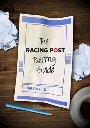 The Racing Post Guide to Betting de Tom Park