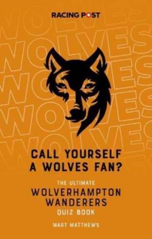 Call Yourself a Wolves Fan? de Mart Matthews