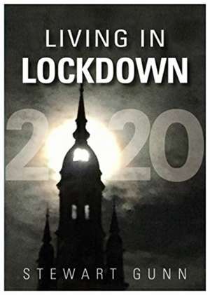 Living In Lockdown de Stewart Gunn