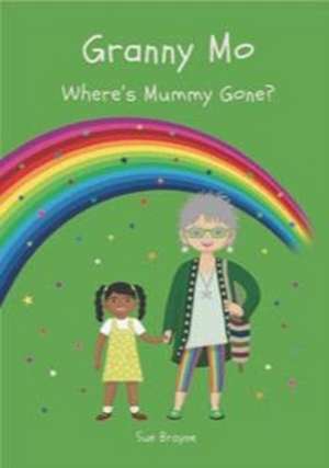 GRANNY MO - WHERE HAS MUMMY GONE? de Sue Brayne