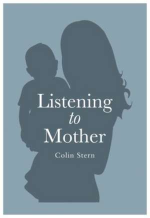 Listening To Mother de Colin Stern