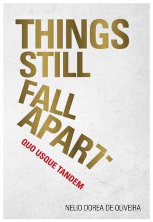 Things Still Fall Apart de Nelio Dorea de Oliveira