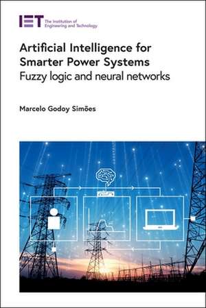 Artificial Intelligence for Smarter Power Systems de Marcelo Godoy Simões