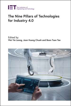 The Nine Pillars of Technologies for Industry 4.0 de Wai Yie Leong