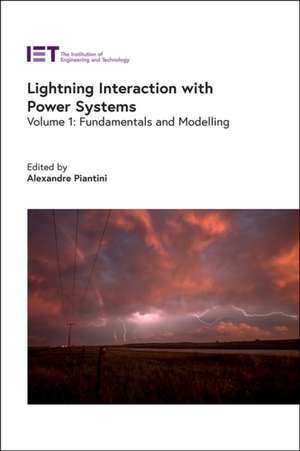 Lightning Interaction with Power Systems de Alexandre Piantini