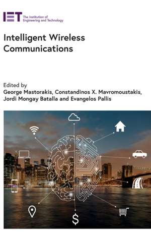 Intelligent Wireless Communications de George Mastorakis