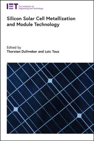 Silicon Solar Cell Metallization and Module Technology de Thorsten Dullweber
