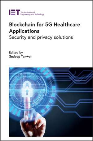 Blockchain for 5g Healthcare Applications de Sudeep Tanwar