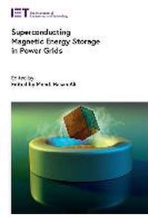 Superconducting Magnetic Energy Storage in Power Grids de Mohd Hasan Ali