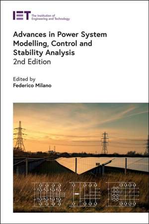 Advances in Power System Modelling, Control and Stability Analysis de Federico Milano