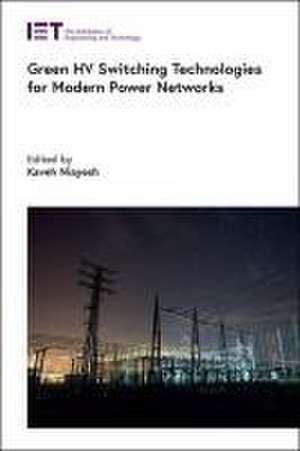 Green Hv Switching Technologies for Modern Power Networks de Kaveh Niayesh