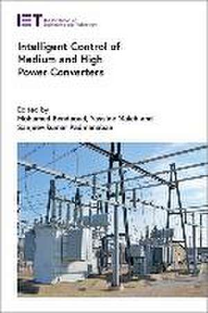 Intelligent Control of Medium and High Power Converters de Mohamed Bendaoud