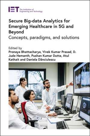 Secure Big-Data Analytics for Emerging Healthcare in 5g and Beyond de Pronaya Bhattacharya