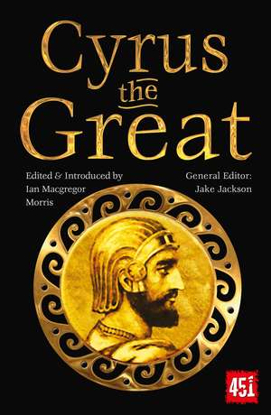 Cyrus the Great: Epic and Legendary Leaders de Ian Macgregor Morris