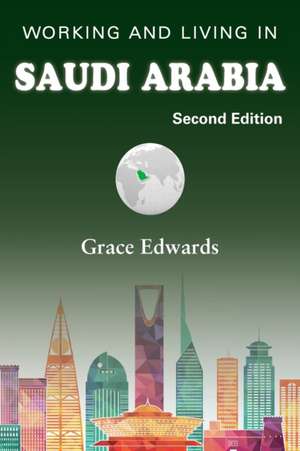 Working and Living in Saudi Arabia de Grace Edwards